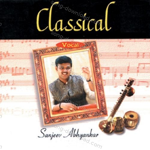 Classical Vocal By Sanjeev Abhyankar Sanjeev Abhyankar MP3 Download